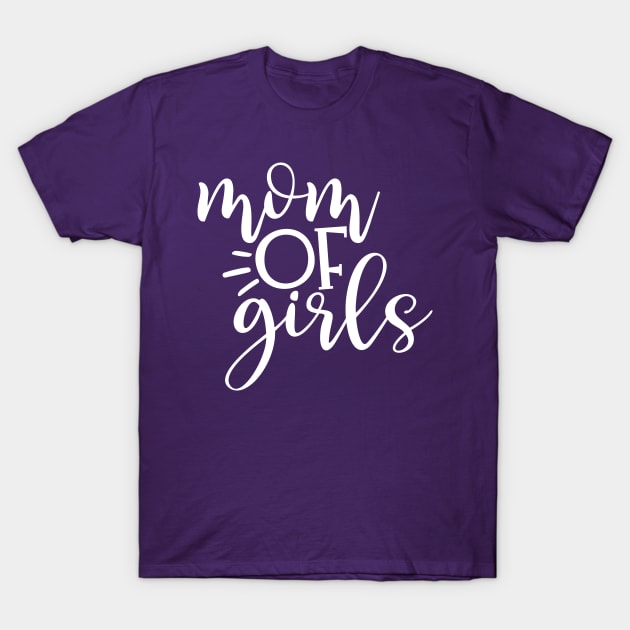 Mom of girls T-Shirt by Coral Graphics